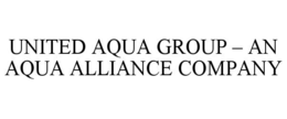 UNITED AQUA GROUP – AN AQUA ALLIANCE COMPANY trademark