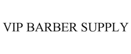 VIP BARBER SUPPLY trademark