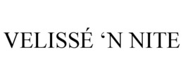 VELISSÉ ‘N NITE trademark