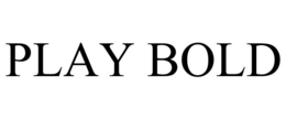 PLAY BOLD trademark