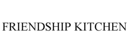 FRIENDSHIP KITCHEN trademark