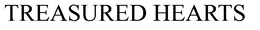 TREASURED HEARTS trademark