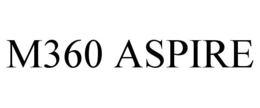 M360 ASPIRE trademark