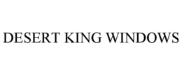 DESERT KING WINDOWS trademark