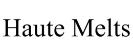 HAUTE MELTS trademark