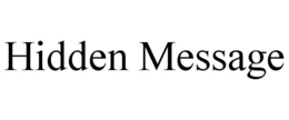 HIDDEN MESSAGE trademark