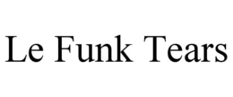 LE FUNK TEARS trademark