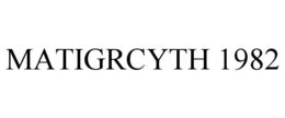 MATIGRCYTH 1982 trademark