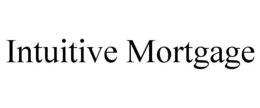 INTUITIVE MORTGAGE trademark