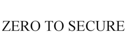 ZERO TO SECURE trademark