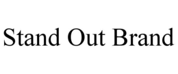 STAND OUT BRAND trademark