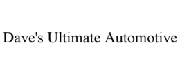 DAVE'S ULTIMATE AUTOMOTIVE trademark