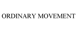 ORDINARY MOVEMENT trademark