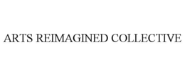 ARTS REIMAGINED COLLECTIVE trademark