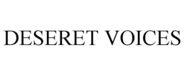 DESERET VOICES trademark