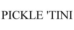 PICKLE 'TINI trademark