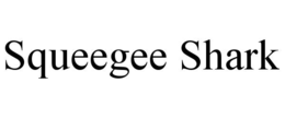 SQUEEGEE SHARK trademark
