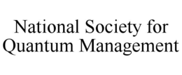 NATIONAL SOCIETY FOR QUANTUM MANAGEMENT trademark