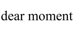 DEAR MOMENT trademark