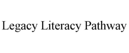 LEGACY LITERACY PATHWAY trademark
