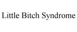 LITTLE BITCH SYNDROME trademark