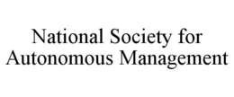 NATIONAL SOCIETY FOR AUTONOMOUS MANAGEMENT trademark
