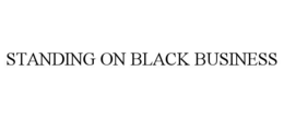 STANDING ON BLACK BUSINESS trademark