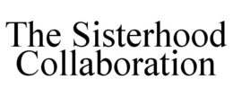 THE SISTERHOOD COLLABORATION trademark