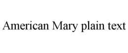 AMERICAN MARY PLAIN TEXT trademark