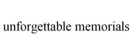 UNFORGETTABLE MEMORIALS trademark