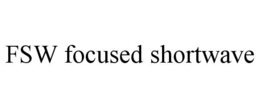 FSW FOCUSED SHORTWAVE trademark
