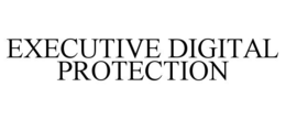 EXECUTIVE DIGITAL PROTECTION trademark