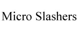 MICRO SLASHERS trademark