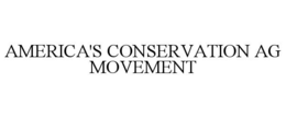 AMERICA'S CONSERVATION AG MOVEMENT trademark