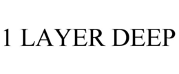 1 LAYER DEEP trademark