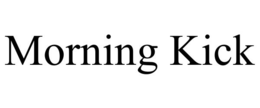 MORNING KICK trademark
