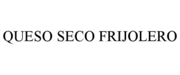 QUESO SECO FRIJOLERO trademark