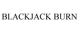 BLACKJACK BURN trademark