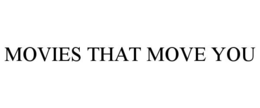 MOVIES THAT MOVE YOU trademark