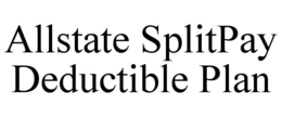ALLSTATE SPLITPAY DEDUCTIBLE PLAN trademark