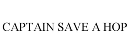 CAPTAIN SAVE A HOP trademark