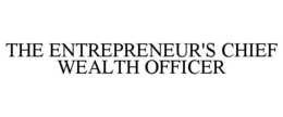 THE ENTREPRENEUR'S CHIEF WEALTH OFFICER trademark