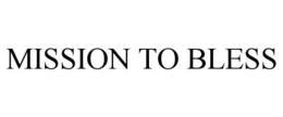 MISSION TO BLESS trademark