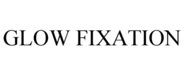 GLOW FIXATION trademark