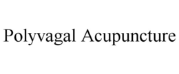 POLYVAGAL ACUPUNCTURE trademark