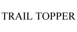 TRAIL TOPPER trademark