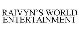 RAIVYN’S WORLD ENTERTAINMENT trademark