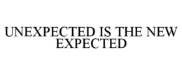 UNEXPECTED IS THE NEW EXPECTED trademark