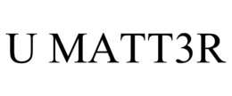 U MATT3R trademark