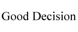 GOOD DECISION trademark